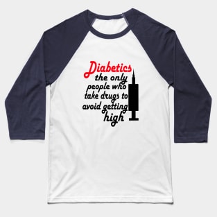 Diabetic - Avoid Getting High Baseball T-Shirt